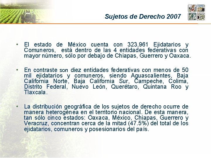Sujetos de Derecho 2007 • El estado de México cuenta con 323, 961 Ejidatarios