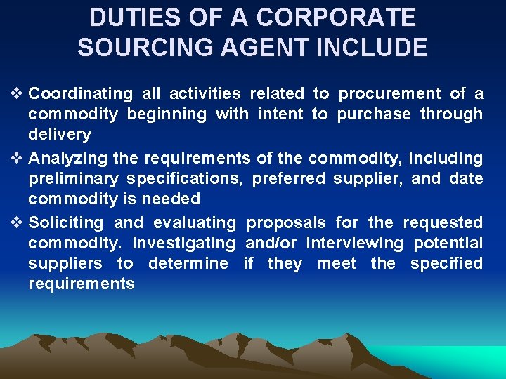 DUTIES OF A CORPORATE SOURCING AGENT INCLUDE v Coordinating all activities related to procurement