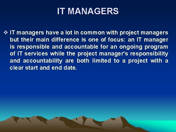 IT MANAGERS v IT managers have a lot in common with project managers but