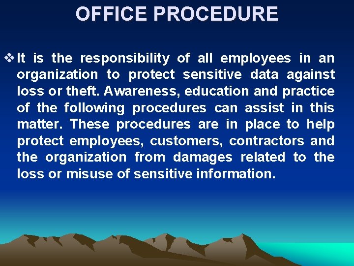 OFFICE PROCEDURE v It is the responsibility of all employees in an organization to