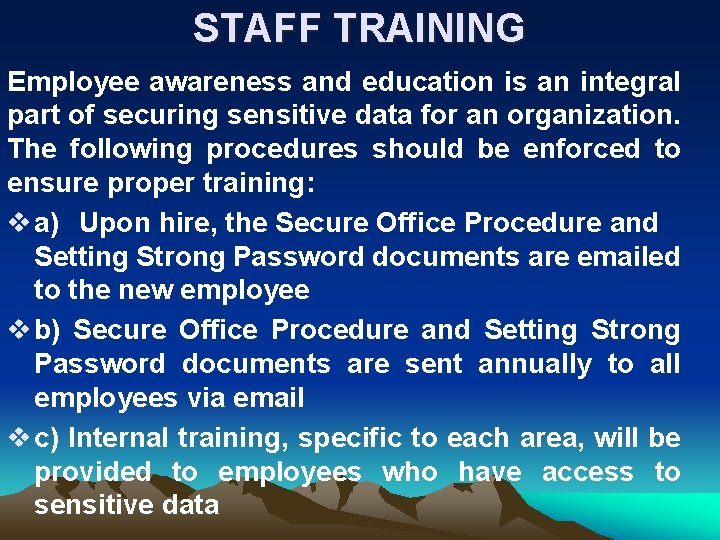 STAFF TRAINING Employee awareness and education is an integral part of securing sensitive data