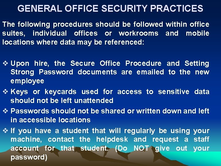 GENERAL OFFICE SECURITY PRACTICES The following procedures should be followed within office suites, individual