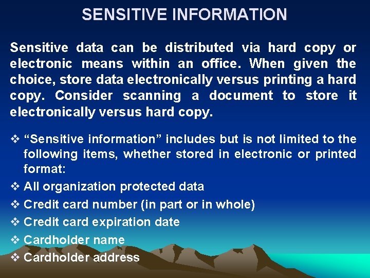 SENSITIVE INFORMATION Sensitive data can be distributed via hard copy or electronic means within