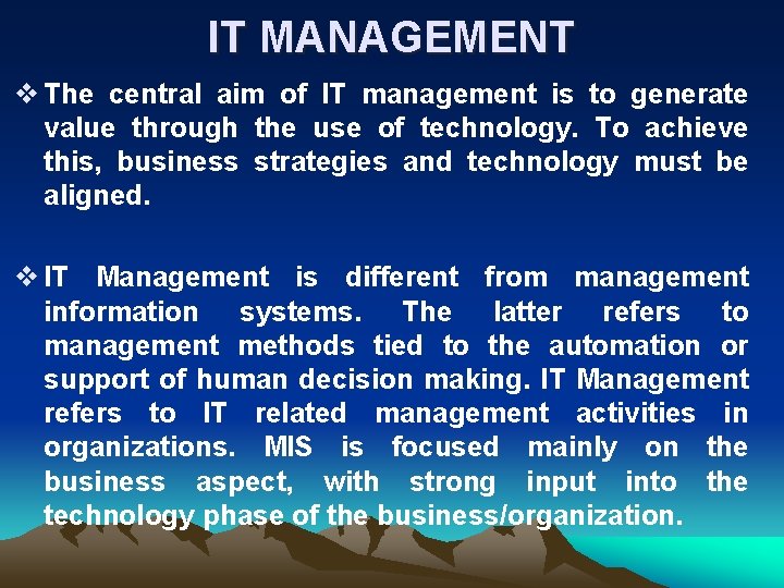 IT MANAGEMENT v The central aim of IT management is to generate value through