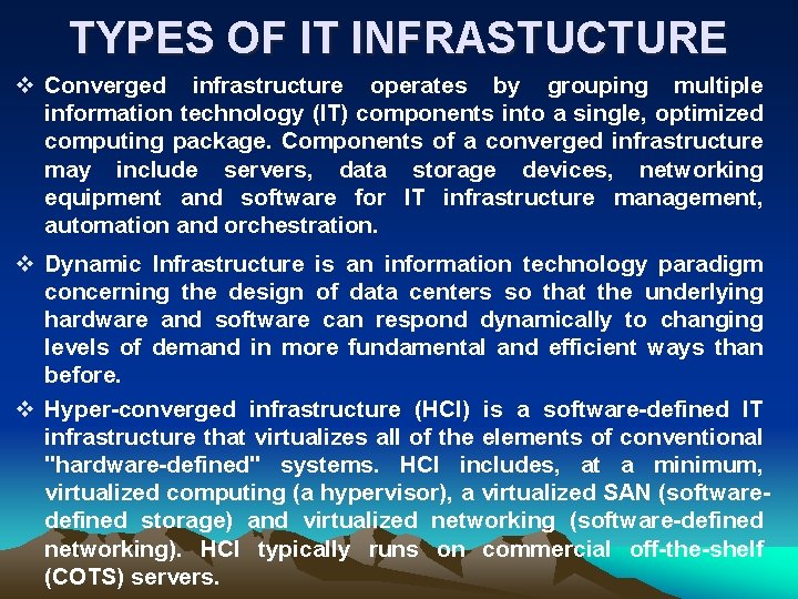 TYPES OF IT INFRASTUCTURE v Converged infrastructure operates by grouping multiple information technology (IT)