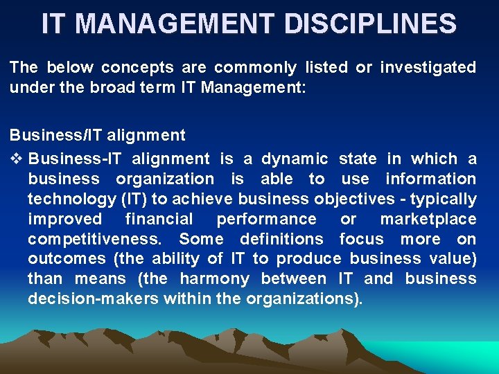 IT MANAGEMENT DISCIPLINES The below concepts are commonly listed or investigated under the broad