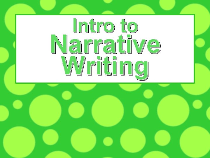 Intro to Narrative Writing 