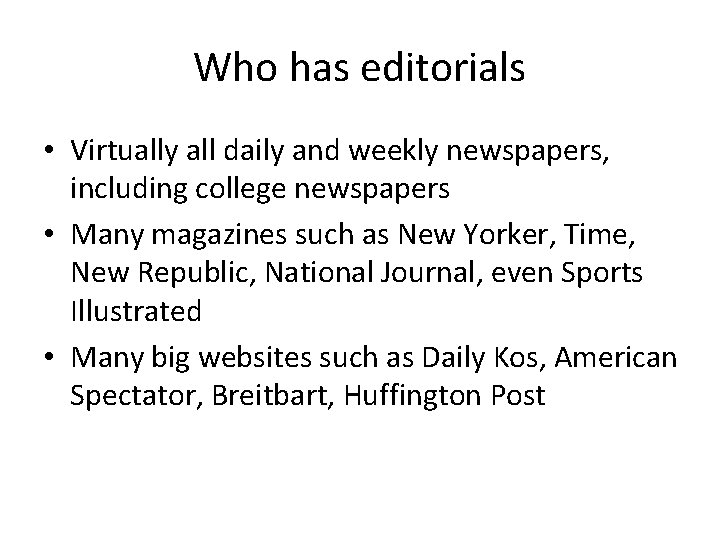 Who has editorials • Virtually all daily and weekly newspapers, including college newspapers •