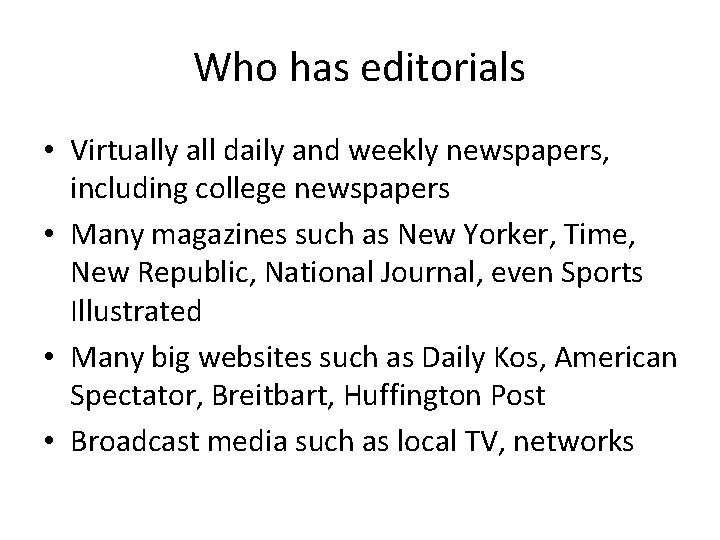 Who has editorials • Virtually all daily and weekly newspapers, including college newspapers •