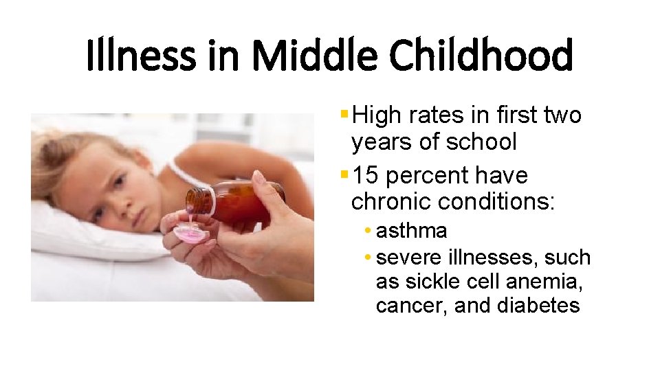 Illness in Middle Childhood § High rates in first two years of school §