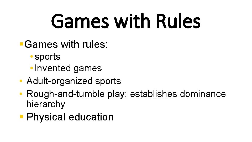Games with Rules §Games with rules: • sports • Invented games • Adult-organized sports
