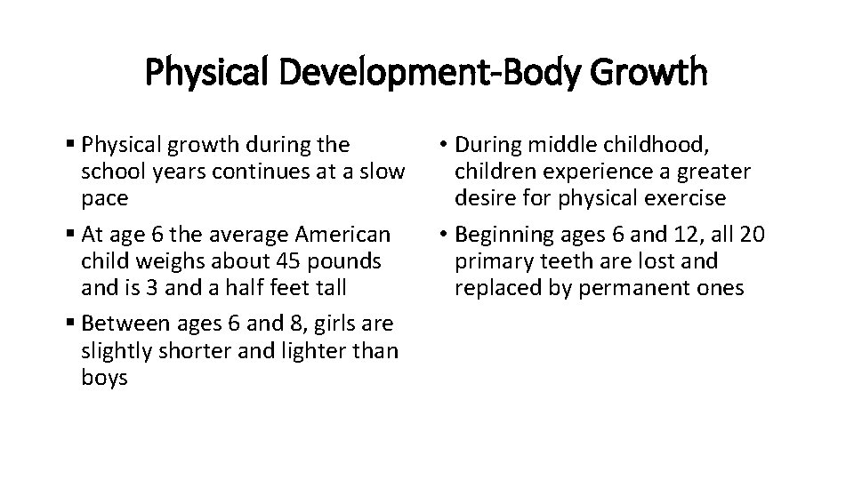 Physical Development-Body Growth § Physical growth during the school years continues at a slow