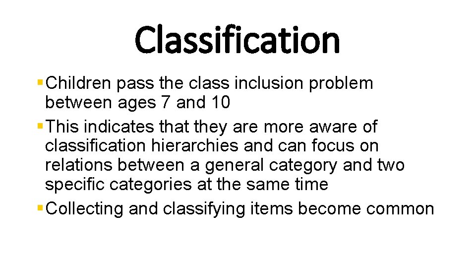 Classification § Children pass the class inclusion problem between ages 7 and 10 §