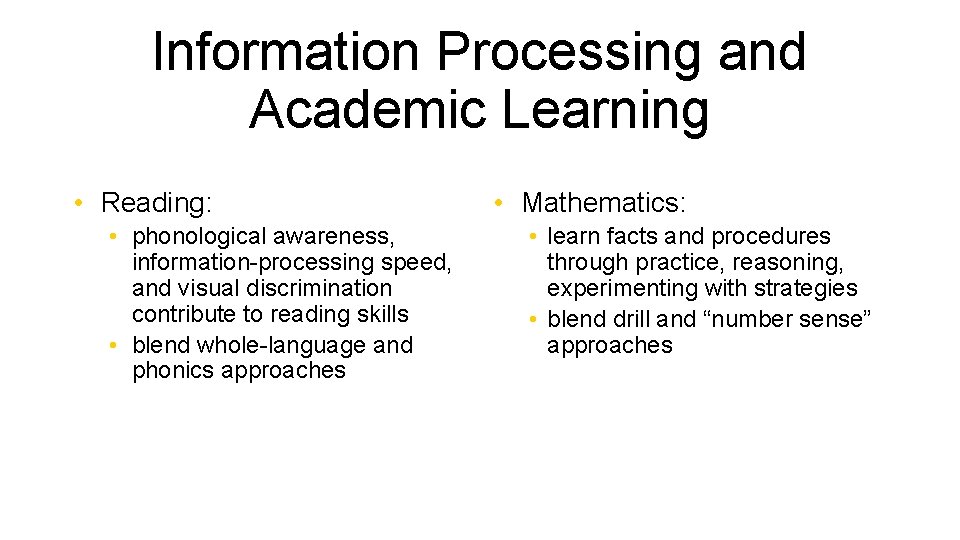 Information Processing and Academic Learning • Reading: • phonological awareness, information-processing speed, and visual