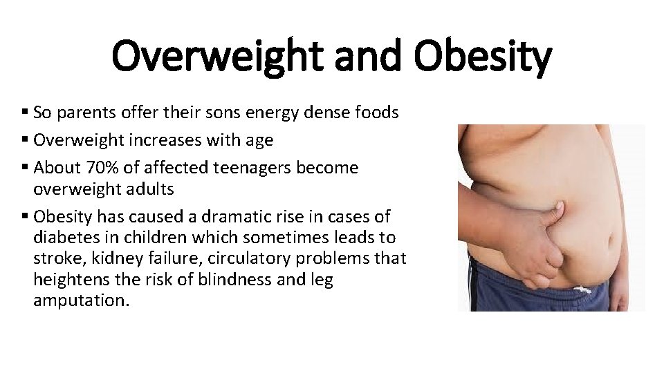 Overweight and Obesity § So parents offer their sons energy dense foods § Overweight