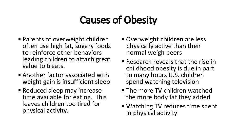 Causes of Obesity § Parents of overweight children often use high fat, sugary foods