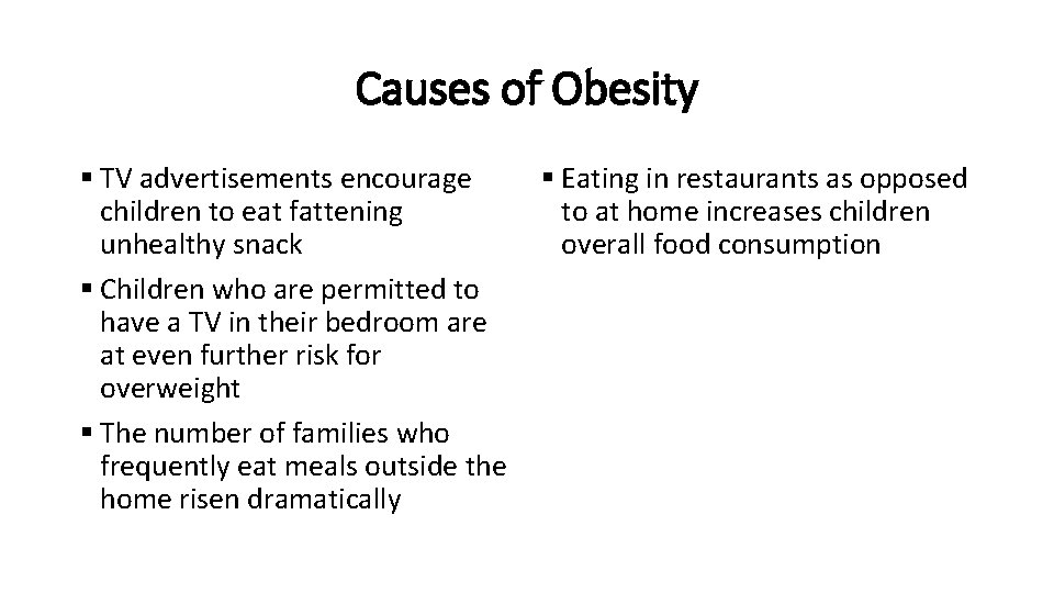 Causes of Obesity § TV advertisements encourage children to eat fattening unhealthy snack §