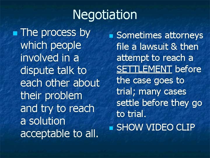 Negotiation n The process by which people involved in a dispute talk to each