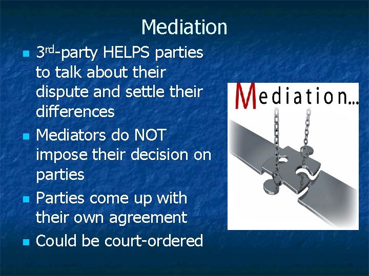 Mediation n n 3 rd-party HELPS parties to talk about their dispute and settle