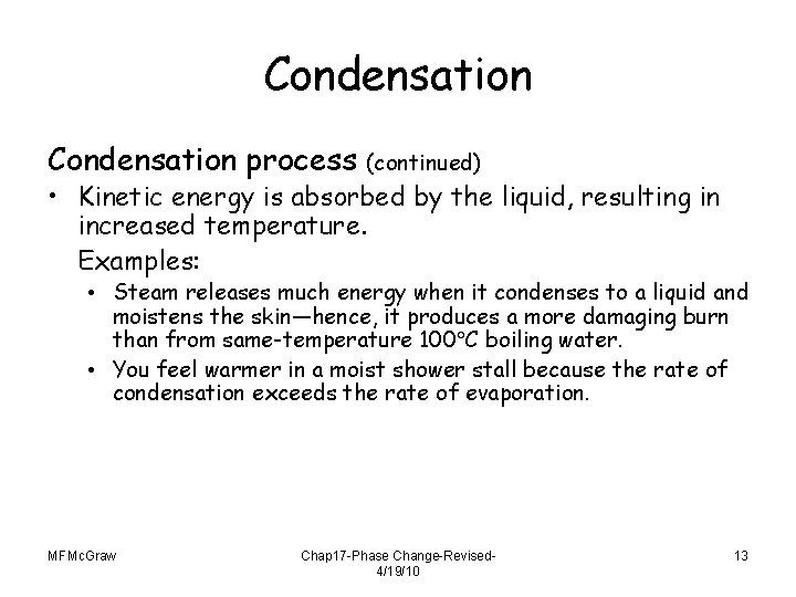 Condensation process (continued) • Kinetic energy is absorbed by the liquid, resulting in increased