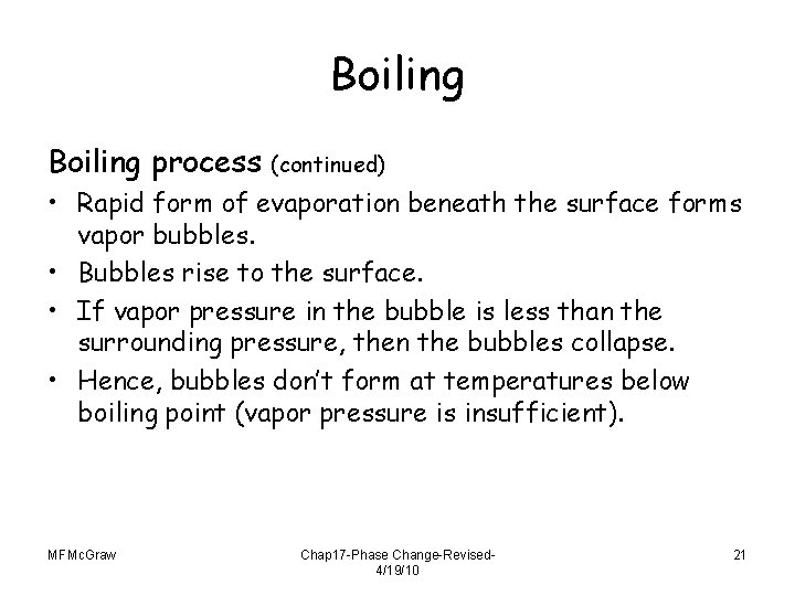 Boiling process (continued) • Rapid form of evaporation beneath the surface forms vapor bubbles.