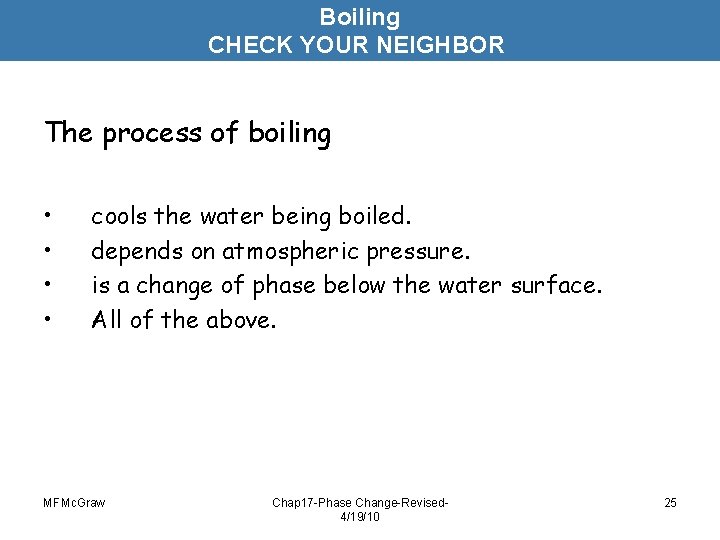 Boiling CHECK YOUR NEIGHBOR The process of boiling • • cools the water being