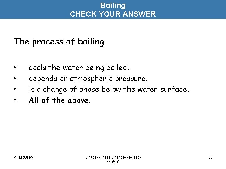 Boiling CHECK YOUR ANSWER The process of boiling • • cools the water being