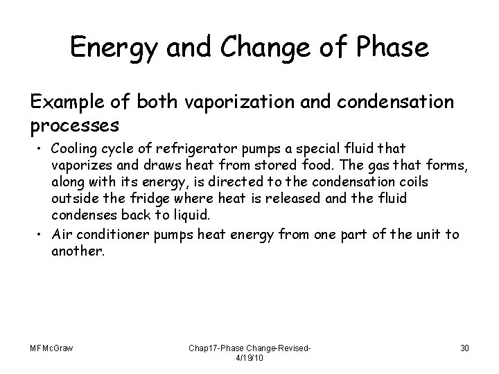 Energy and Change of Phase Example of both vaporization and condensation processes • Cooling