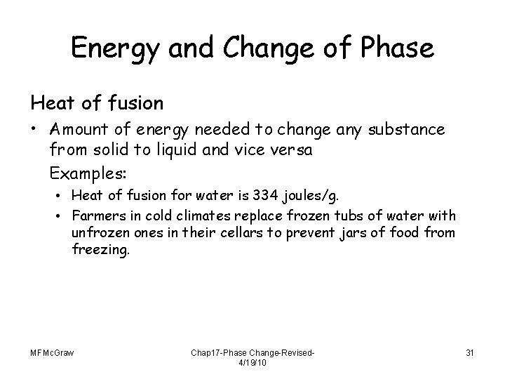 Energy and Change of Phase Heat of fusion • Amount of energy needed to