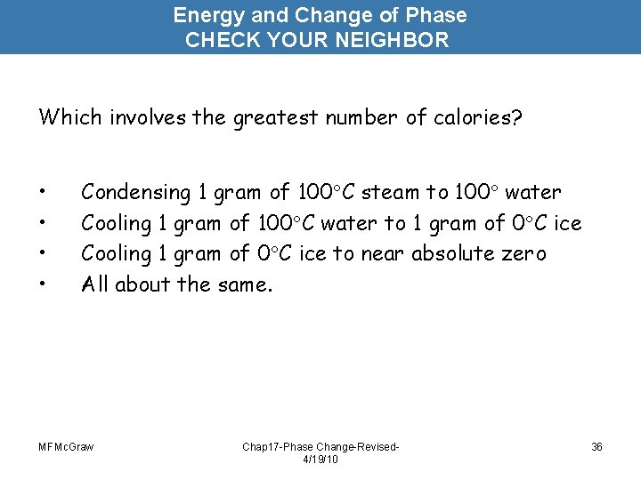 Energy and Change of Phase CHECK YOUR NEIGHBOR Which involves the greatest number of Energy and Change of Phase CHECK YOUR NEIGHBOR Which involves the greatest number of