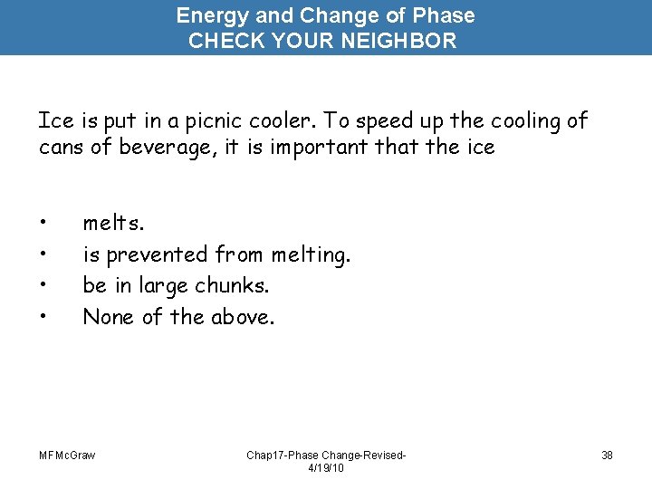 Energy and Change of Phase CHECK YOUR NEIGHBOR Ice is put in a picnic Energy and Change of Phase CHECK YOUR NEIGHBOR Ice is put in a picnic