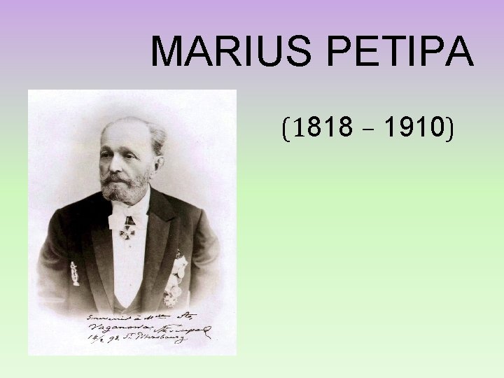 MARIUS PETIPA (1818 – 1910) MARIUS PETIPA (1818 – 1910)