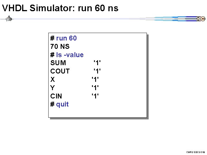 VHDL Simulator: run 60 ns # run 60 70 NS # ls -value SUM