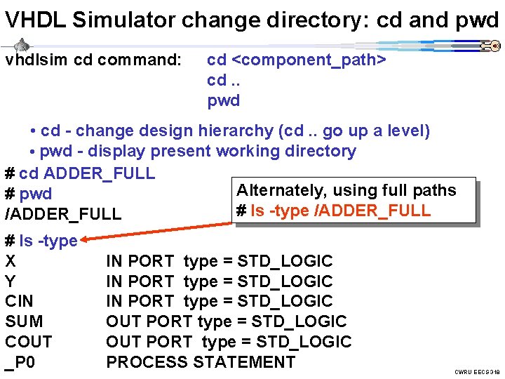 VHDL Simulator change directory: cd and pwd vhdlsim cd command: cd <component_path> cd. .