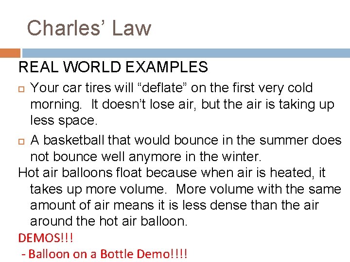 Charles’ Law REAL WORLD EXAMPLES Your car tires will “deflate” on the first very