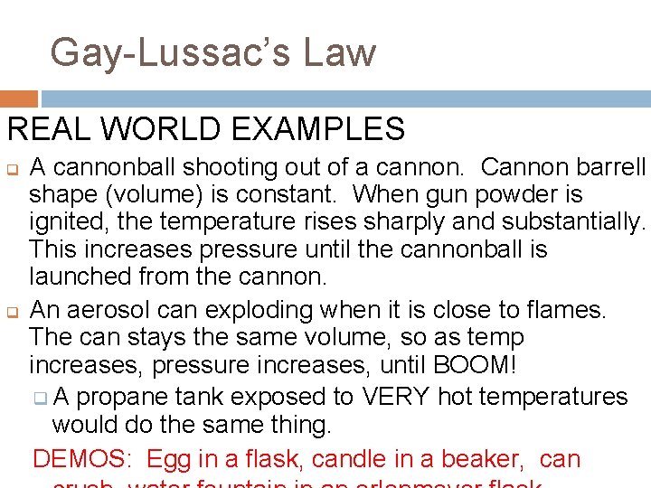 Gay-Lussac’s Law REAL WORLD EXAMPLES q q A cannonball shooting out of a cannon.