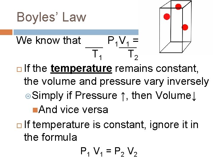 Boyles’ Law We know that P 1 V 1 = P 2 V 2