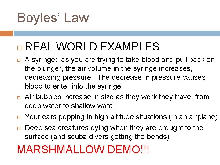 Boyles’ Law REAL WORLD EXAMPLES A syringe: as you are trying to take blood