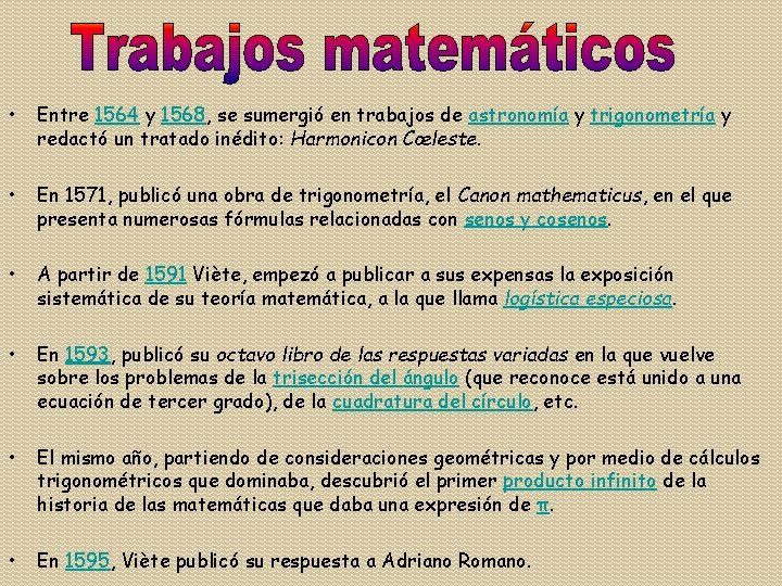 • Entre 1564 y 1568, se sumergió en trabajos de astronomía y trigonometría • Entre 1564 y 1568, se sumergió en trabajos de astronomía y trigonometría