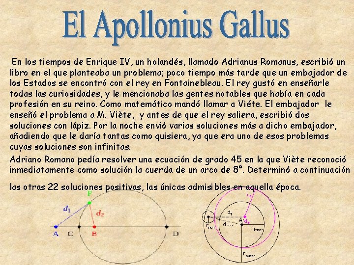 En los tiempos de Enrique IV, un holandés, llamado Adrianus Romanus, escribió un libro En los tiempos de Enrique IV, un holandés, llamado Adrianus Romanus, escribió un libro