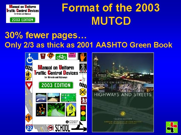 Format of the 2003 MUTCD 30% fewer pages… Only 2/3 as thick as 2001