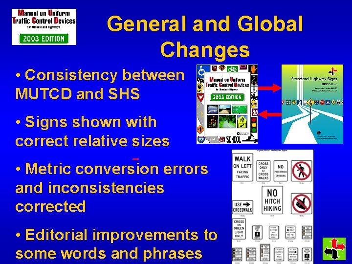 General and Global Changes • Consistency between MUTCD and SHS • Signs shown with