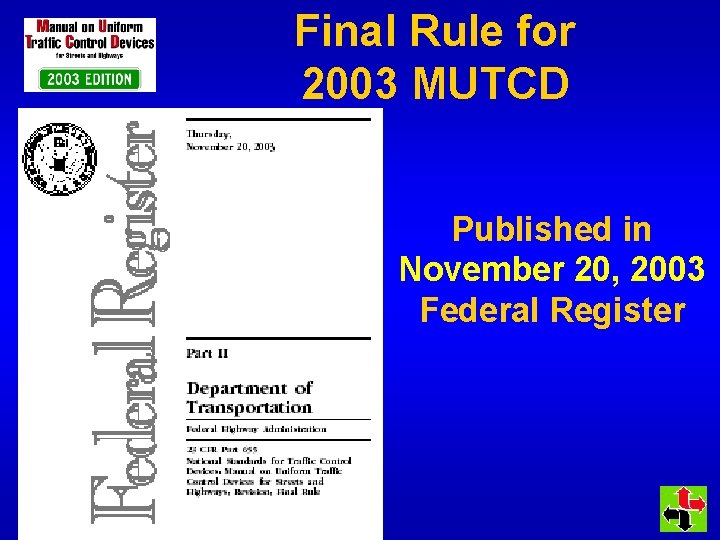 Final Rule for 2003 MUTCD Published in November 20, 2003 Federal Register 