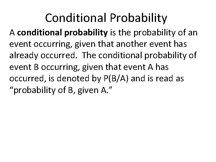 Conditional Probability A conditional probability is the probability of an event occurring, given that