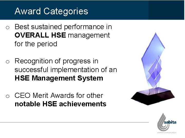 Award Categories o Best sustained performance in OVERALL HSE management for the period o Award Categories o Best sustained performance in OVERALL HSE management for the period o
