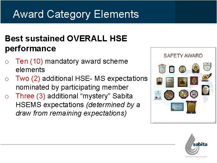 Award Category Elements Best sustained OVERALL HSE performance o Ten (10) mandatory award scheme Award Category Elements Best sustained OVERALL HSE performance o Ten (10) mandatory award scheme