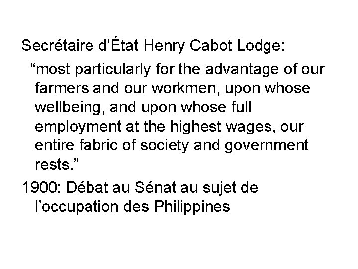 Secrétaire d'État Henry Cabot Lodge: “most particularly for the advantage of our farmers and