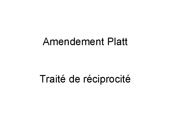Amendement Platt Traité de réciprocité 