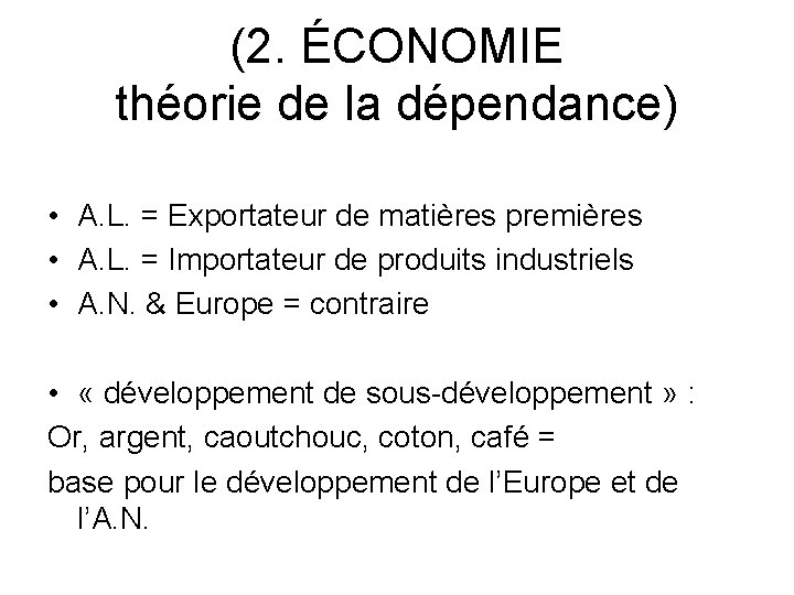 (2. ÉCONOMIE théorie de la dépendance) • A. L. = Exportateur de matières premières