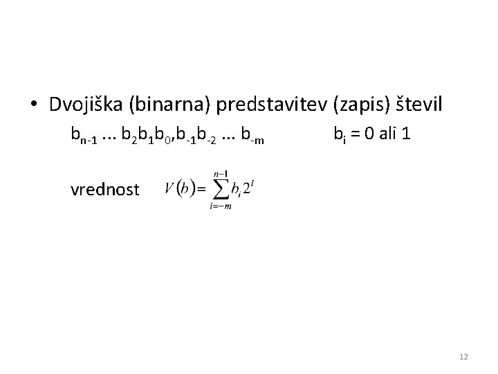  • Dvojiška (binarna) predstavitev (zapis) števil bn-1. . . b 2 b 1